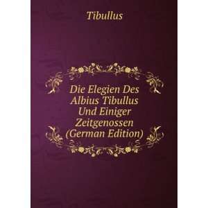   Tibullus Und Einiger Zeitgenossen (German Edition) Tibullus Books