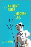   The Ancient Guide to Modern Life by Natalie Haynes 