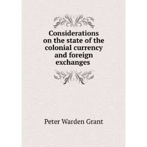   colonial currency and foreign exchanges . Peter Warden Grant Books