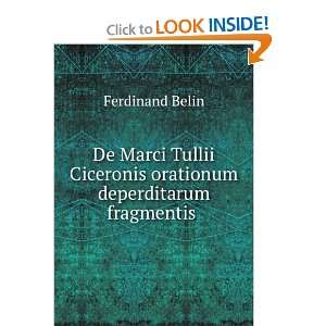   Ciceronis orationum deperditarum fragmentis .: Ferdinand Belin: Books