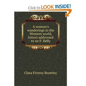   world, letters addressed to sir F. Kelly Clara Fitzroy Bromley Books