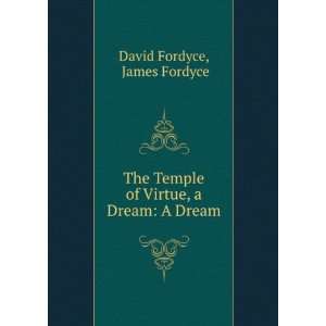   Temple of Virtue, a Dream A Dream James Fordyce David Fordyce Books