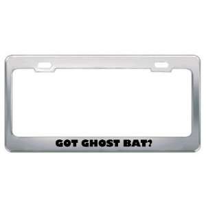 Got Ghost Bat? Animals Pets Metal License Plate Frame Holder Border 