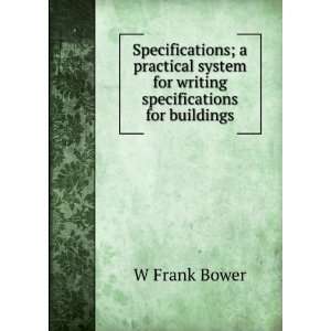   system for writing specifications for buildings W Frank Bower Books