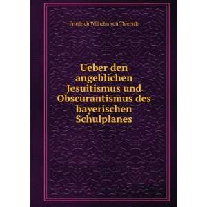   des bayerischen Schulplanes Friedrich Wilhelm von Thiersch Books