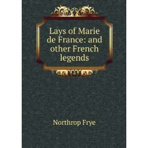   of Marie de France and other French legends Northrop Frye Books