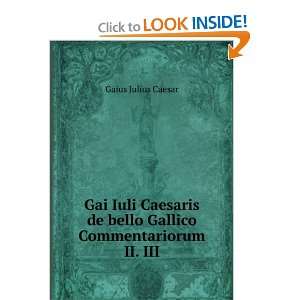   de bello Gallico Commentariorum II. III: Gaius Julius Caesar: Books