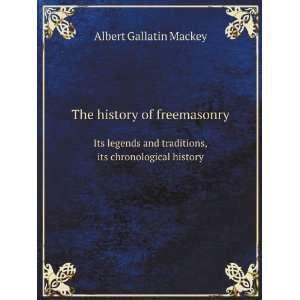   traditions, its chronological history Albert Gallatin Mackey Books