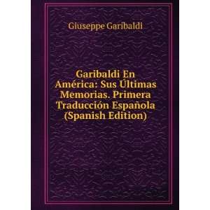   TraducciÃ³n EspaÃ±ola (Spanish Edition) Giuseppe Garibaldi Books