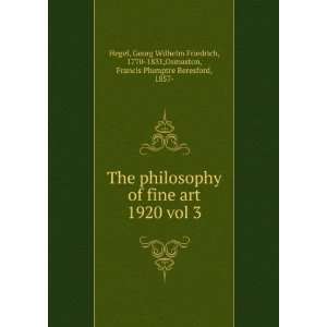  The philosophy of fine art. 1920 vol 3 Georg Wilhelm Friedrich 