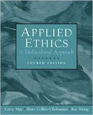 Applied Ethics: A Multicultural Approach, (0131898027), Larry May 