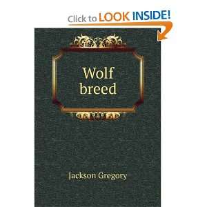  Wolf breed: Jackson Gregory: Books