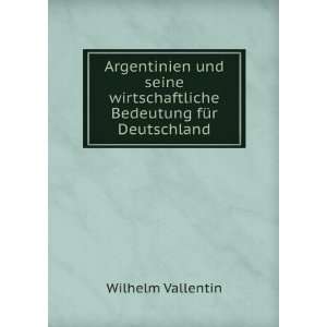   wirtschaftliche Bedeutung fÃ¼r Deutschland Wilhelm Vallentin Books