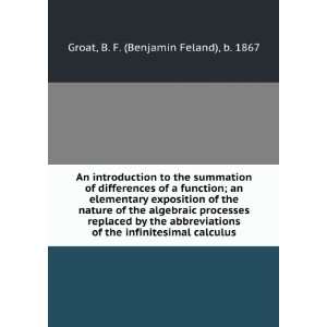   the abbreviations of the infinitesimal calculus,: B. F. Groat: Books