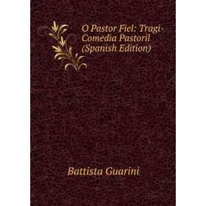    Tragi Comedia Pastoril (Spanish Edition) Battista Guarini Books