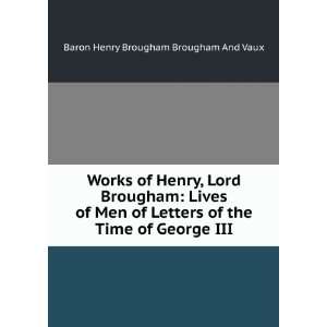   the Time of George III Baron Henry Brougham Brougham And Vaux Books