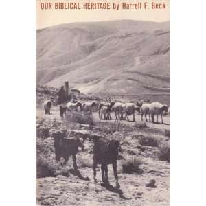    Our Biblical Heritage (PAPERBACK) ~ BY HARRELL F. BECK Books