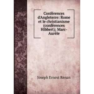   (confÃ©rences Hibbert); Marc AurÃ¨le Joseph Ernest Renan Books
