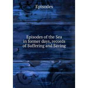  Sea in former days, records of Suffering and Saving Episodes Books