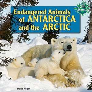   Endangered Animals of Antarctica and the Arctic by 
