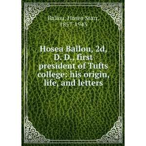   college his origin, life, and letters. Hosea Starr Ballou Books