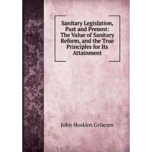   the True Principles for Its Attainment John Hoskins Griscom Books