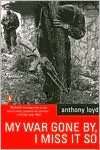   My War Gone By, I Miss It So by Anthony Loyd, Penguin 