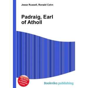  Padraig, Earl of Atholl Ronald Cohn Jesse Russell Books