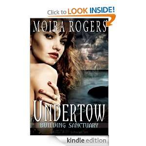 Undertow Building Sanctuary, Book 2 Moira Rogers  Kindle 