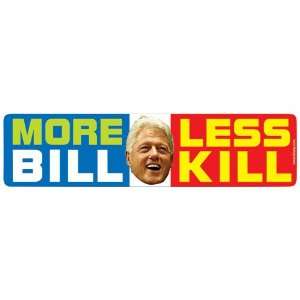  Blue Q More Bill Less Kill Bill Clinton Car Magnet 