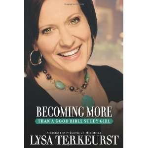   More Than a Good Bible Study Girl [Paperback] Lysa TerKeurst Books