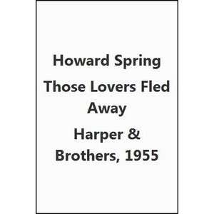 Those Lovers Fled Away Howard Spring Books
