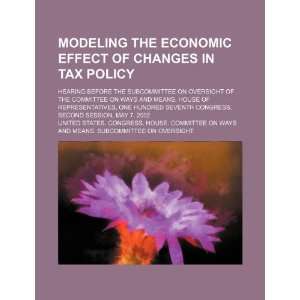 Modeling the economic effect of changes in tax policy hearing before 