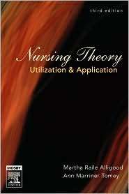 Nursing Theory Utilization & Application, (0323031331), Martha Raile 