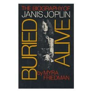    Buried Alive; the Biography of Janis Joplin: Myra Friedman: Books