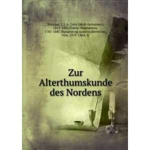  Zur Alterthumskunde des Nordens J. J. A. (Jens Jakob 