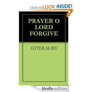 PRAYER O LORD FORGIVE SISTER MARY  Kindle Store