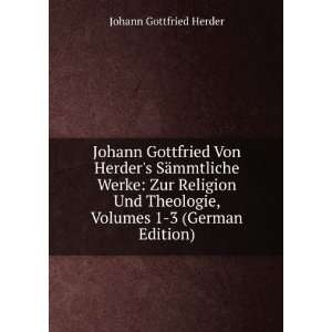   , Volumes 1 3 (German Edition) Johann Gottfried Herder Books