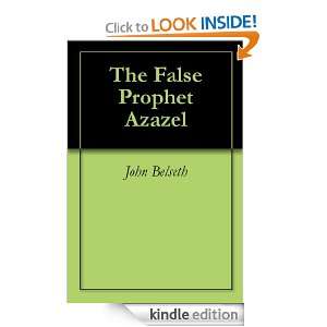 The False Prophet Azazel John Belseth  Kindle Store
