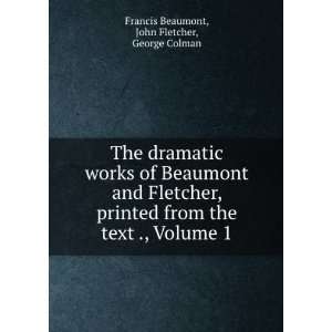   text ., Volume 1: John Fletcher, George Colman Francis Beaumont: Books