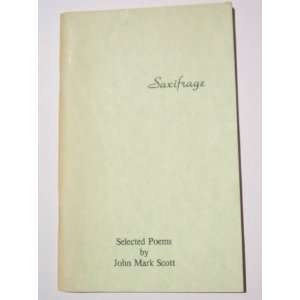  Saxifrage: Selected Poems: John Mark Scott: Books
