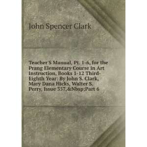   Hicks, Walter S. Perry, Issue 357,&Part 6 John Spencer Clark Books