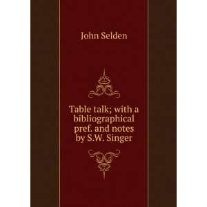   bibliographical pref. and notes by S.W. Singer John Selden Books