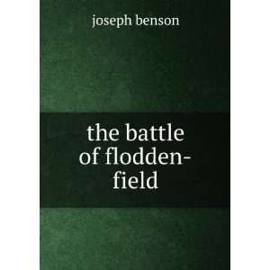  the battle of flodden field joseph benson Books