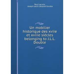   to J.L.L. Double. Joseph Louis LÃ©opold Double Paul Lacroix Books