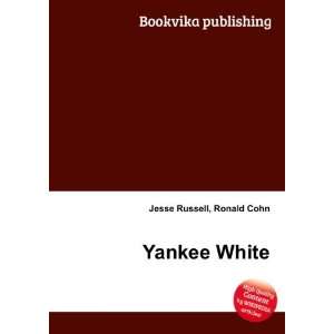  Yankee White Ronald Cohn Jesse Russell Books