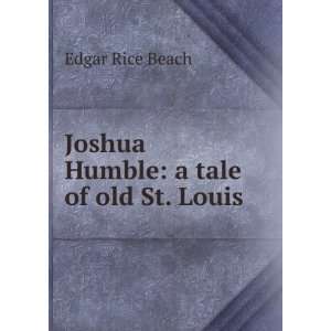    Joshua Humble a tale of old St. Louis Edgar Rice Beach Books