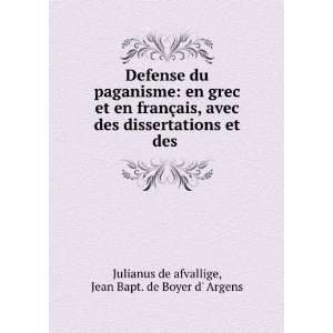   et des . Jean Bapt. de Boyer d Argens Julianus de afvallige Books