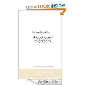 quoi jouent les garçons (French Edition) Antoine Barrailler 