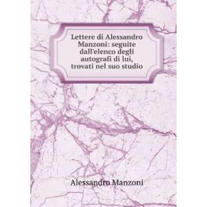   autografi di lui, trovati nel suo studio: Alessandro Manzoni: Books